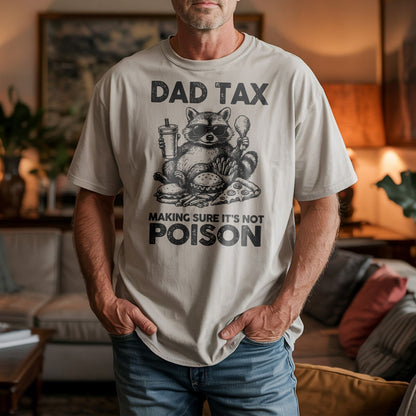 Dad Tax Making Sure It's Not Poison shirt, Humorous Dad Quote, Dad Jokes shirt, personalize Mom Tax shirt, Granpa tax, Nana tax, papa tax Sarcastic Father's Day Gift, mom gift, nana gift, grandma gift